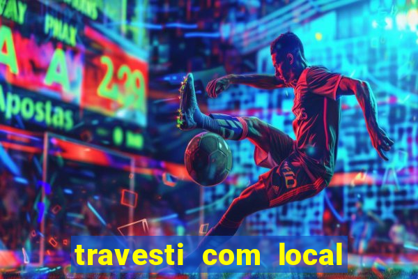 travesti com local salvador bahia